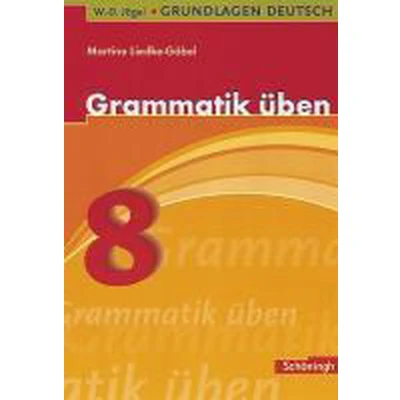 Afbeelding van Grundlagen Deutsch. Grammatik üben. 8. Schuljahr