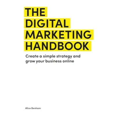 Afbeelding van The Digital Marketing Handbook: create a simple strategy and grow your business online