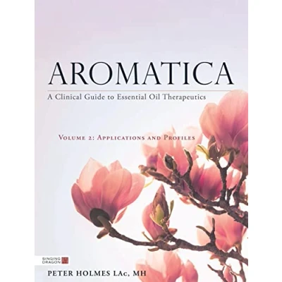 Afbeelding van Aromatica Volume 2: A Clinical Guide to Essential Oil Therapeutics. Applications and Profiles