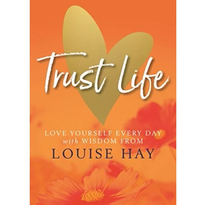 Afbeelding van Trust Life: Love Yourself Every Day with Wisdom from Louise Hay