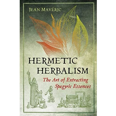 Afbeelding van Hermetic Herbalism: The Art of Extracting Spagyric Essences
