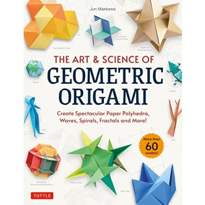 Afbeelding van The Art &amp; Science of Geometric Origami: Create Spectacular Paper Polyhedra, Waves, Spirals, Fractals and More! (More than 60 Models!)