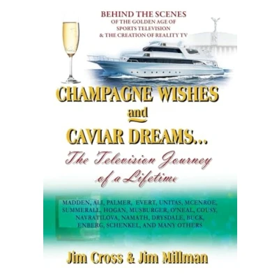 Afbeelding van Champagne Wishes and Caviar Dreams...The Television Journey of a Lifetime