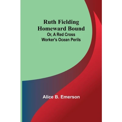 Afbeelding van Ruth Fielding Homeward Bound; Or, A Red Cross Worker&#039;s Ocean Perils