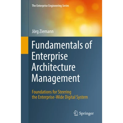 Afbeelding van Fundamentals of Enterprise Architecture Management: Foundations for Steering the Wide Digital System