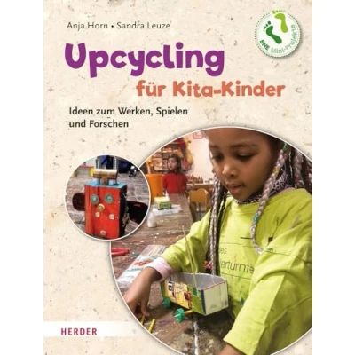 Afbeelding van Upcycling mit Kita Kindern: Ideen zum Werken, Spielen und Forschen. Mini Projekte BNE