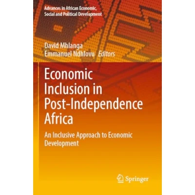 Afbeelding van Economic Inclusion in Post Independence Africa: An Inclusive Approach to Development