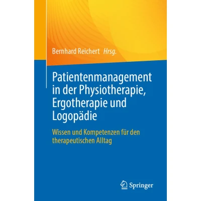 Afbeelding van Patientenmanagement in der Physiotherapie, Ergotherapie und Logopädie: Wissen Kompetenzen für den therapeutischen Alltag
