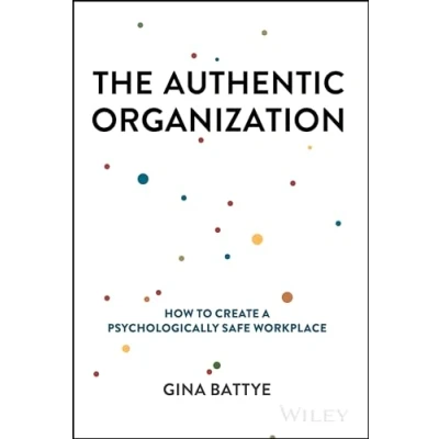 Afbeelding van The Authentic Organization: How to Create a Psychologically Safe Workplace