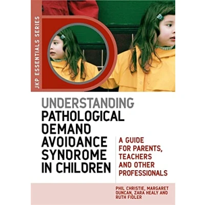 Afbeelding van Understanding Pathological Demand Avoidance Syndrome in Children: A Guide for Parents, Teachers and Other Professionals