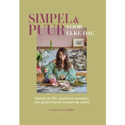 Afbeelding van Simpel &amp; Puur voor elke dag: Binnen no time genieten met meer dan 70 voedzame recepten