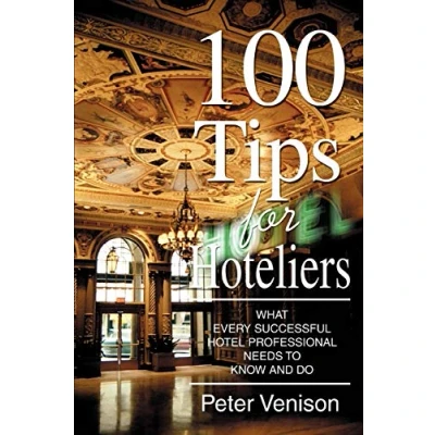 Afbeelding van 100 Tips for Hoteliers: What Every Successful Hotel Professional Needs to Know and Do