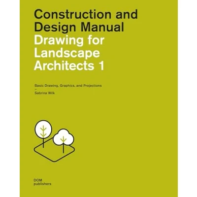 Afbeelding van Construction and design manual. Drawing for landscape architects (Vol. 1): Basic Drawing, Graphics, Projections