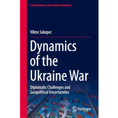 Afbeelding van Dynamics of the Ukraine War: Diplomatic Challenges and Geopolitical Uncertainties
