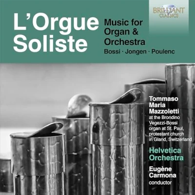 Afbeelding van Tommaso Mazzoletti L&#039;Orgue Soliste: Music for Organ &amp; Orchestra, Bossi, Jongen, Poulenc (CD)