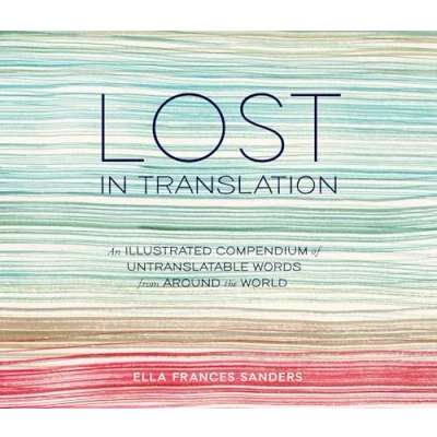 Afbeelding van Lost in translation: an illustrated compendium of untranslatable words from around the world