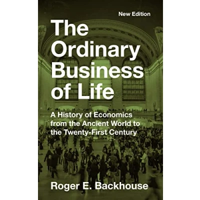 Afbeelding van the Ordinary Business of Life: A History Economics from Ancient World to Twenty First Century New Edition