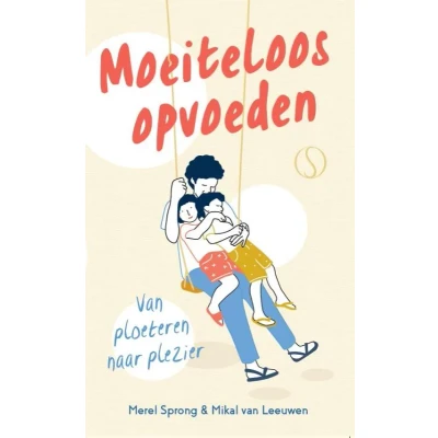 Afbeelding van Moeiteloos opvoeden: Van ploeteren naar plezier