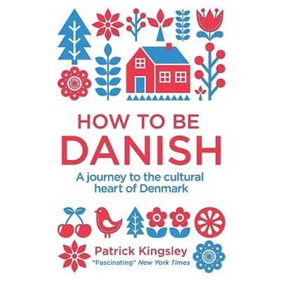 Afbeelding van How to be Danish: A Journey the Cultural Heart of Denmark
