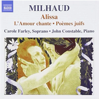 Afbeelding van Carole Farley &amp; John Constable Milhaud: Alissa/Amour Chante/Poèmes Juifs (CD)