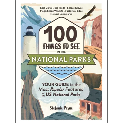 Afbeelding van 100 Things to See in the National Parks: Your Guide Most Popular Features of US Parks