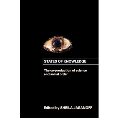 Afbeelding van States of Knowledge: the Co Production Science and Social Order