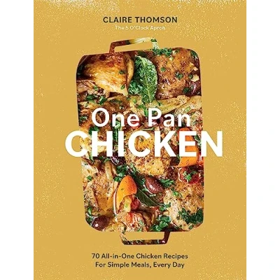 Afbeelding van One Pan Chicken: 70 All in Chicken Recipes For Simple Meals, Every Day