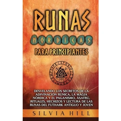 Afbeelding van runas nórdicas para principiantes: Desvelando los secretos de la adivinación rúnica, magia nórdica y el paganismo, Ásatrú, rituales, hechizos lectura las del Futhark antiguo joven