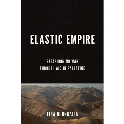 Afbeelding van Elastic Empire: Refashioning War through Aid in Palestine