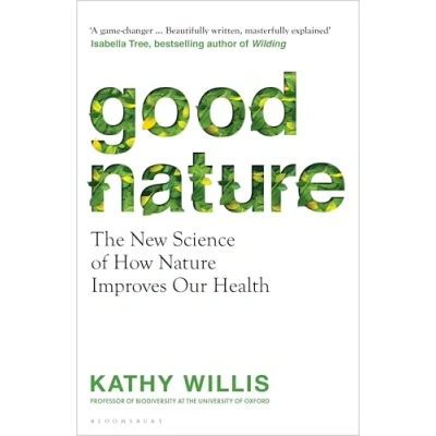 Afbeelding van Good Nature: The New Science of How Nature Improves Our Health