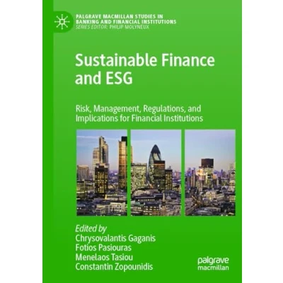 Afbeelding van Sustainable Finance and ESG: Risk, Management, Regulations, Implications for Financial Institutions