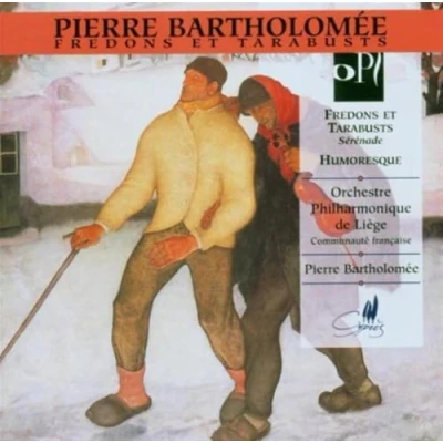 Afbeelding van Orchestre Philharmonique Royal de Liège, Pierre Bartholomée Bartholomée: Fredons &amp; Tarabusts/Humoresq (CD)