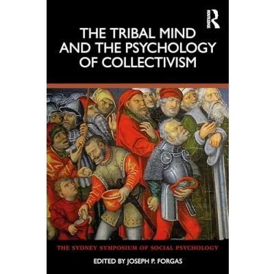 Afbeelding van the Tribal Mind and Psychology of Collectivism