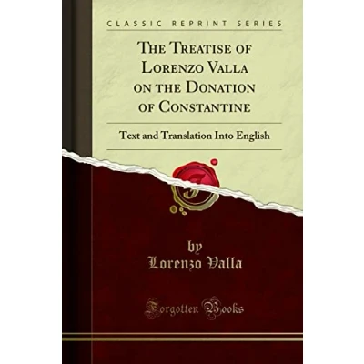 Afbeelding van the Treatise of Lorenzo Valla on Donation Constantine: Text and Translation Into English (Classic Reprint)