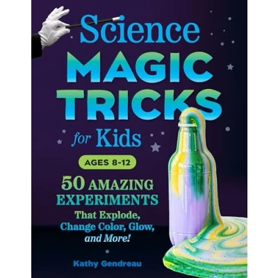 Afbeelding van Science Magic Tricks for Kids: 50 Amazing Experiments That Explode, Change Color, Glow, and More!