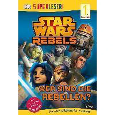 Afbeelding van SUPERLESER! Star Wars(TM) Rebels(TM) Wer sind die Rebellen?