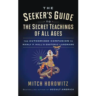 Afbeelding van The Seeker&#039;s Guide to Secret Teachings of All Ages: Authorized Companion Manly P. Hall&#039;s Esoteric Landmark