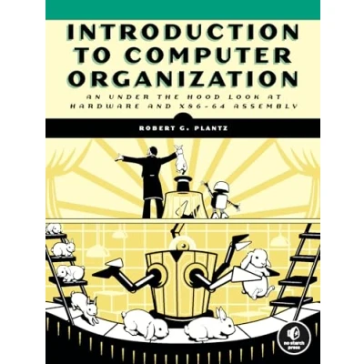 Afbeelding van Introduction to Computer Organization: An Under the Hood Look at Hardware and x86 64 Assembly