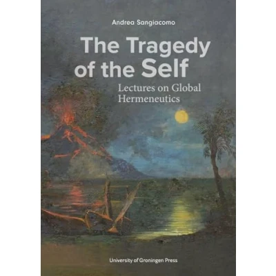 Afbeelding van the Tragedy of Self: Lectures on Global Hermeneutics