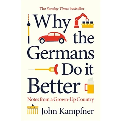 Afbeelding van Why the Germans Do it Better: Notes from a Grown Up Country
