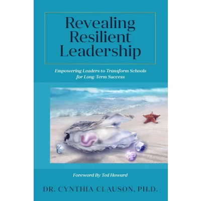 Afbeelding van Revealing Resilient Leadership: Empowering Leaders to Transform Schools for Long Term Success
