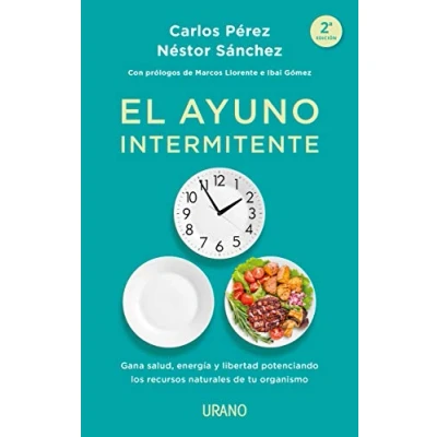 Afbeelding van El ayuno intermitente: Gana salud, energía y libertad potenciando los recursos naturales de tu organismo