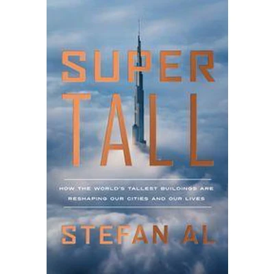 Afbeelding van Supertall: How the World&#039;s Tallest Buildings Are Reshaping Our Cities and Lives