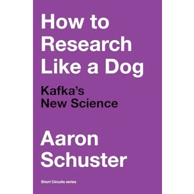 Afbeelding van How to Research Like a Dog: Kafka’s New Science