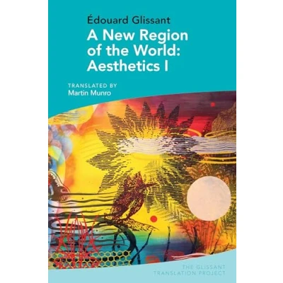 Afbeelding van A New Region of the World: Aesthetics I: by Édouard Glissant: 4