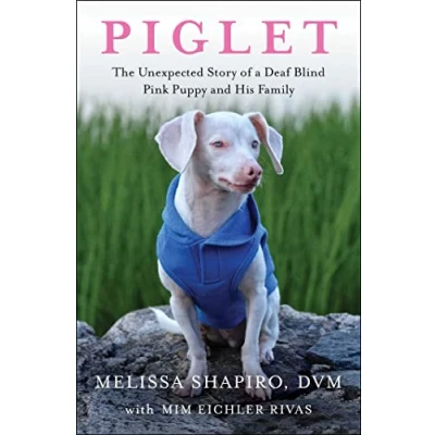 Afbeelding van Piglet: The Unexpected Story of a Deaf, Blind, Pink Puppy and His Family