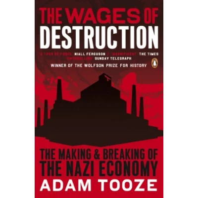 Afbeelding van The Wages Of Destruction: Making And Breaking Nazi Economy