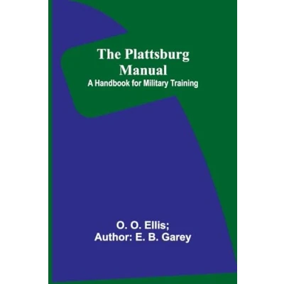 Afbeelding van The Plattsburg Manual: A Handbook for Military Training