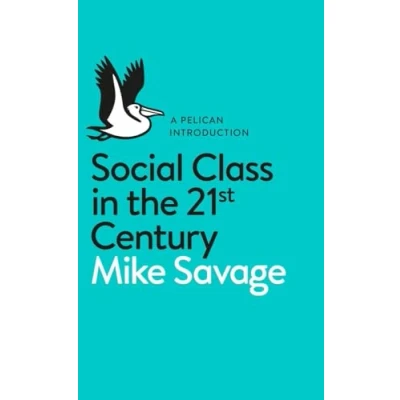 Afbeelding van A Pelican Introduction: Social Class in the 21st Century