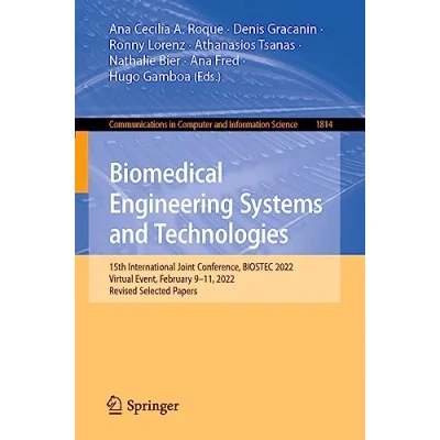 Afbeelding van Biomedical Engineering Systems and Technologies: 15th International Joint Conference, BIOSTEC 2022, Virtual Event, February 911, Revised Selected Papers: 1814